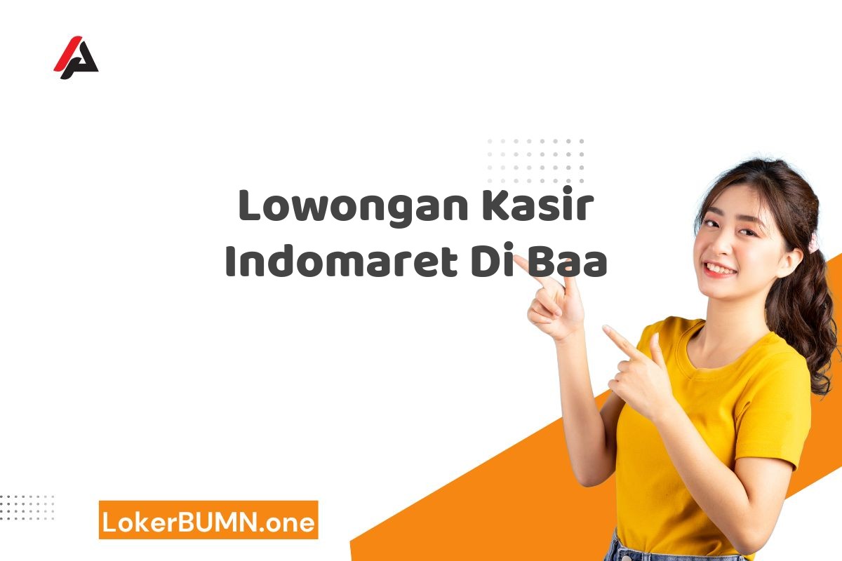 Lowongan Kasir Indomaret Di Baa