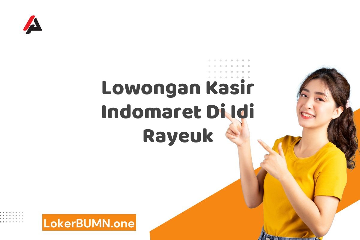 Lowongan Kasir Indomaret Di Idi Rayeuk