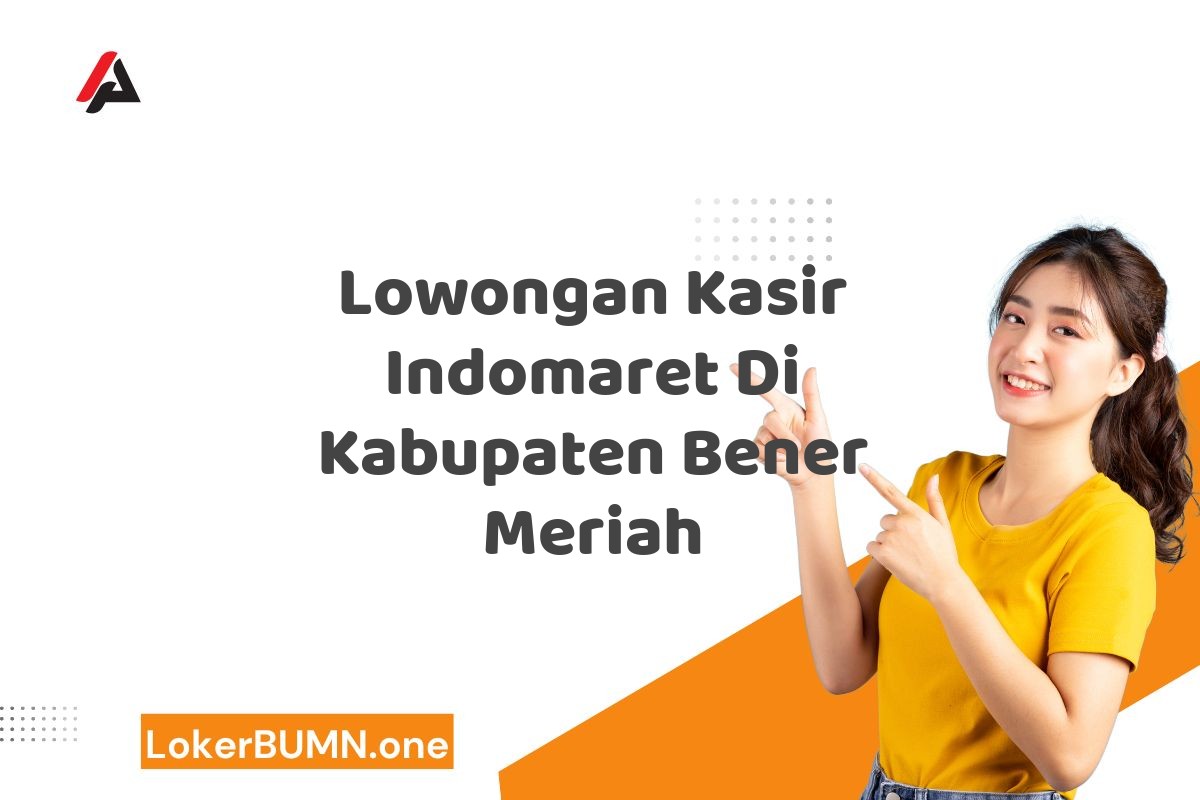 Lowongan Kasir Indomaret Di Kabupaten Bener Meriah