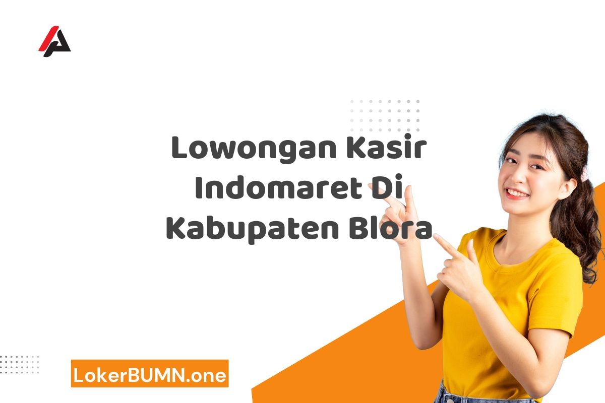 Lowongan Kasir Indomaret Di Kabupaten Blora