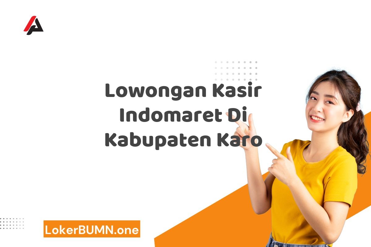 Lowongan Kasir Indomaret Di Kabupaten Karo