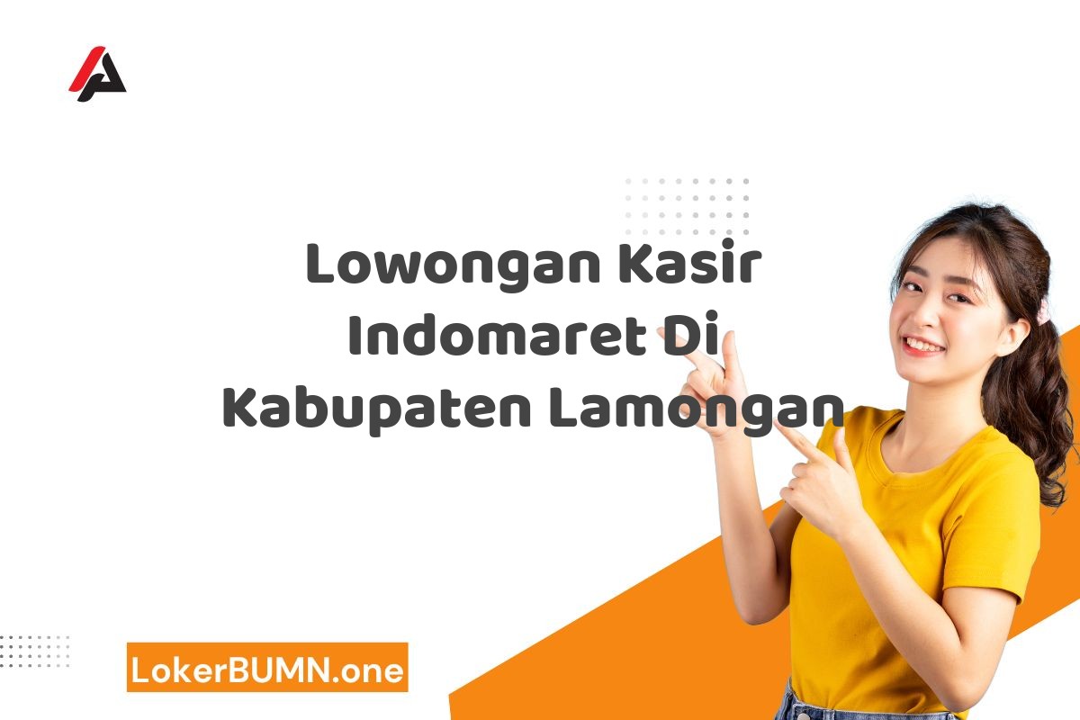 Lowongan Kasir Indomaret Di Kabupaten Lamongan