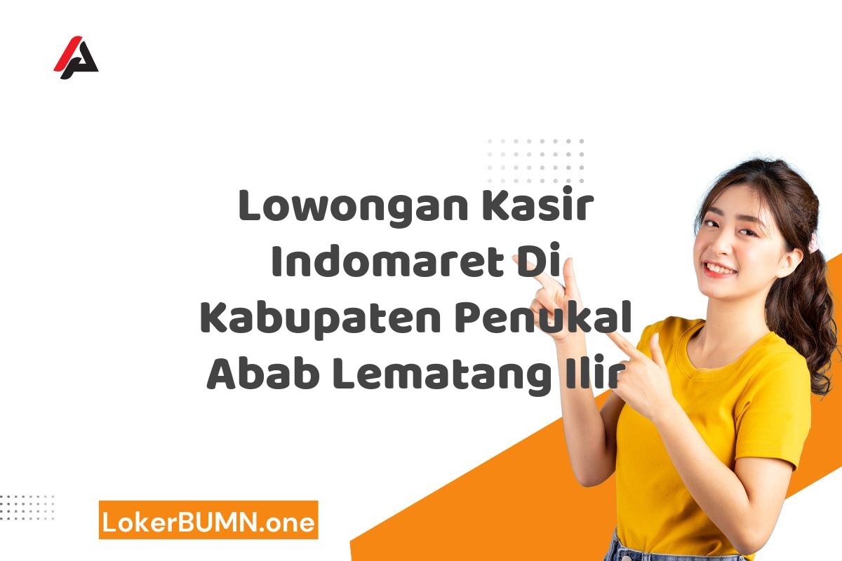 Lowongan Kasir Indomaret Di Kabupaten Penukal Abab Lematang Ilir