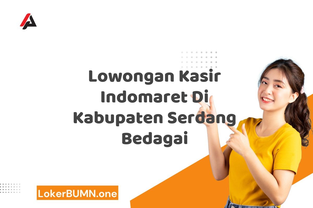Lowongan Kasir Indomaret Di Kabupaten Serdang Bedagai