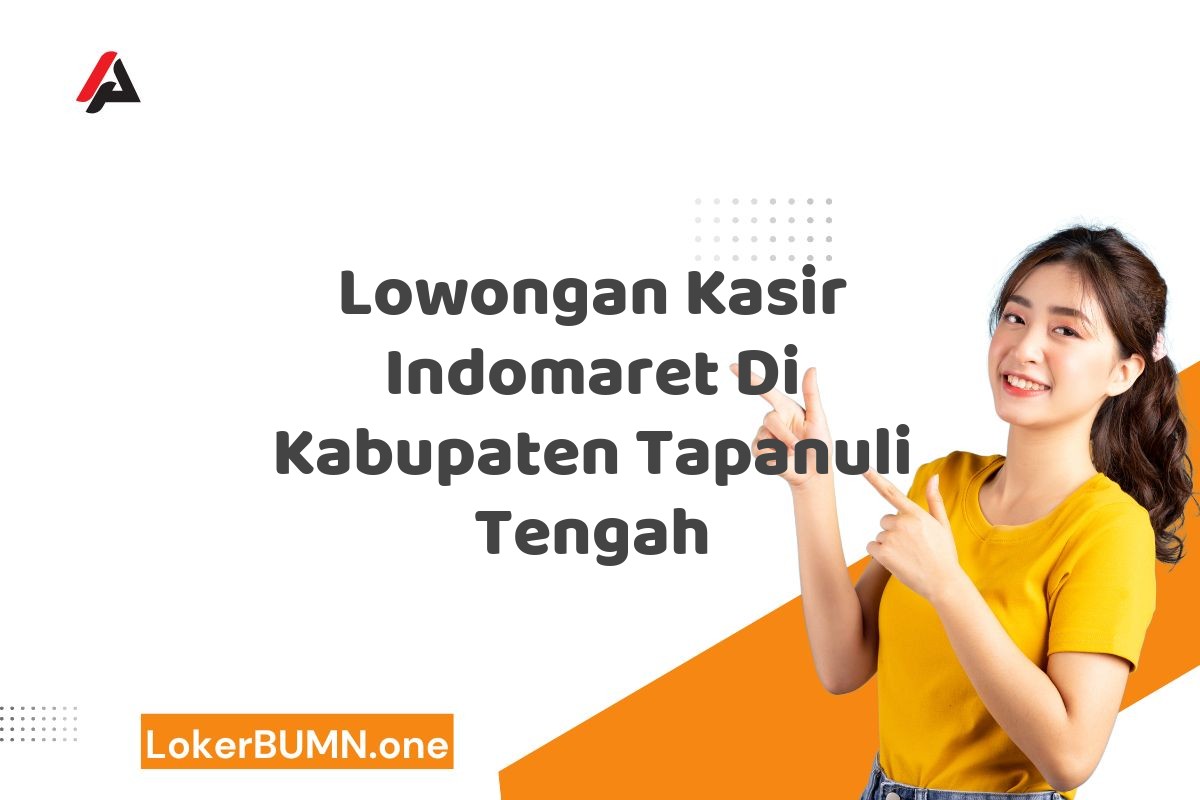 Lowongan Kasir Indomaret Di Kabupaten Tapanuli Tengah