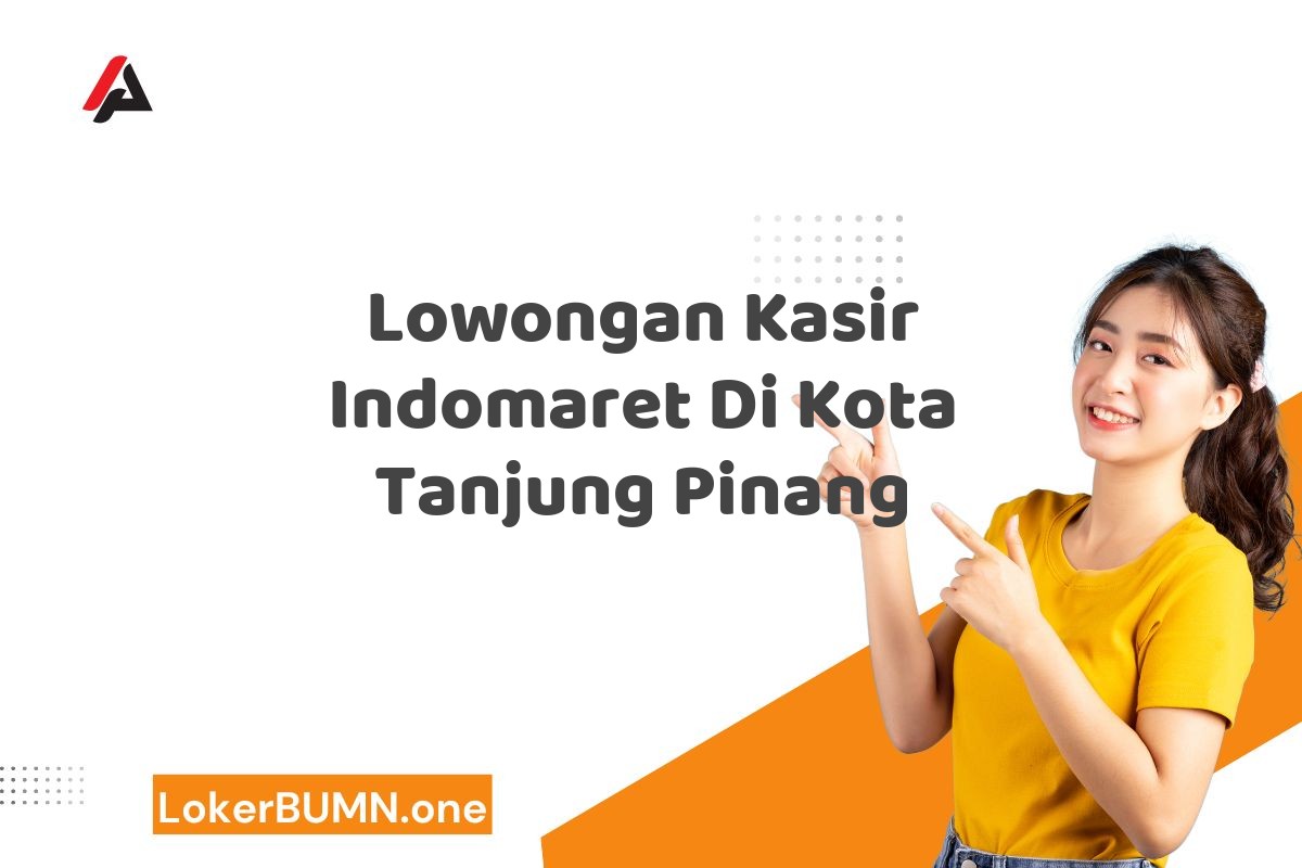 Lowongan Kasir Indomaret Di Kota Tanjung Pinang