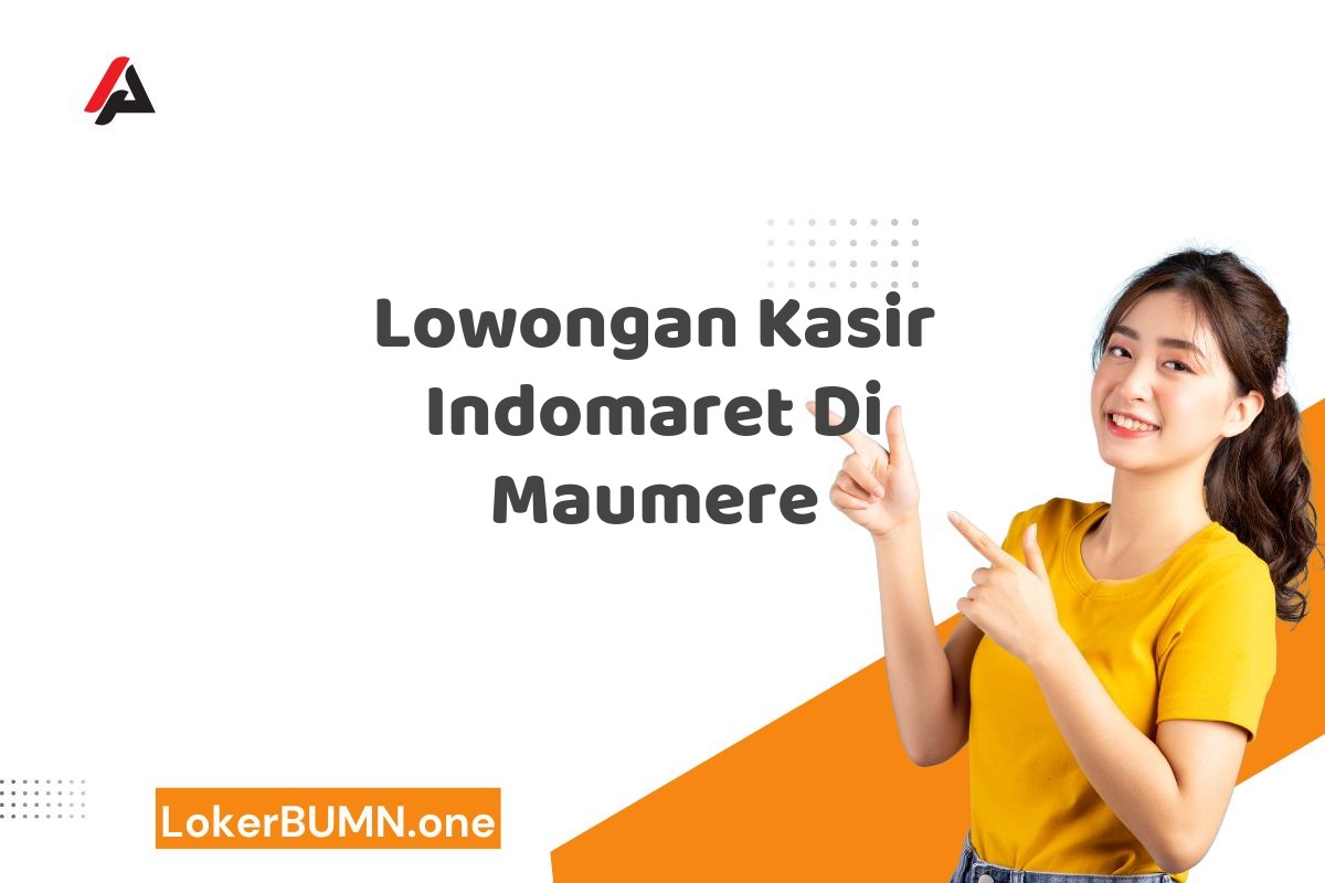 Lowongan Kasir Indomaret Di Maumere