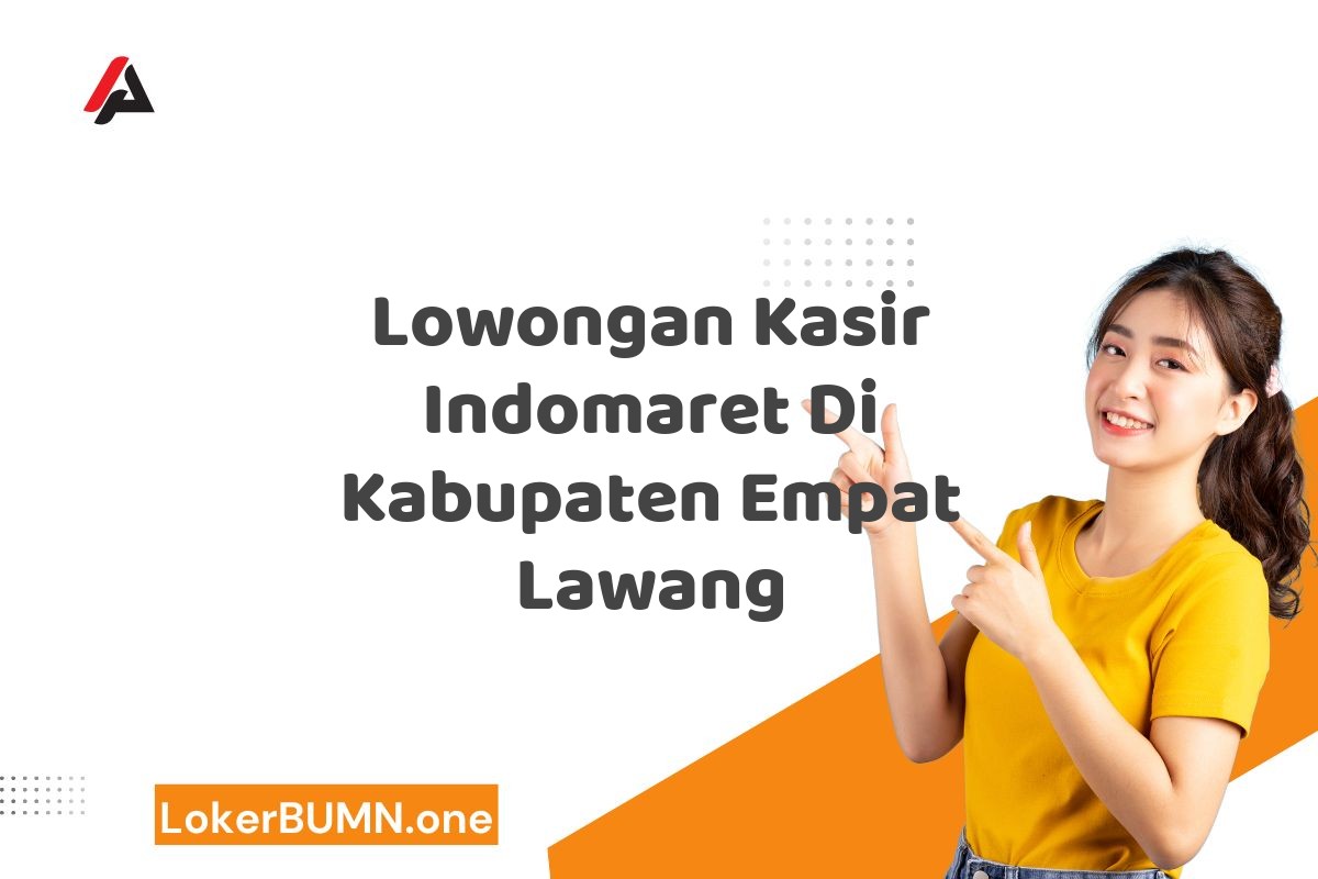 Lowongan Kasir Indomaret Di Kabupaten Empat Lawang