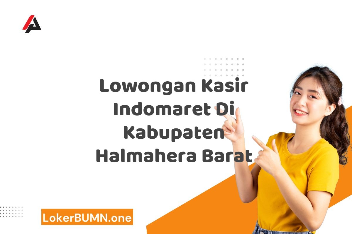 Lowongan Kasir Indomaret Di Kabupaten Halmahera Barat