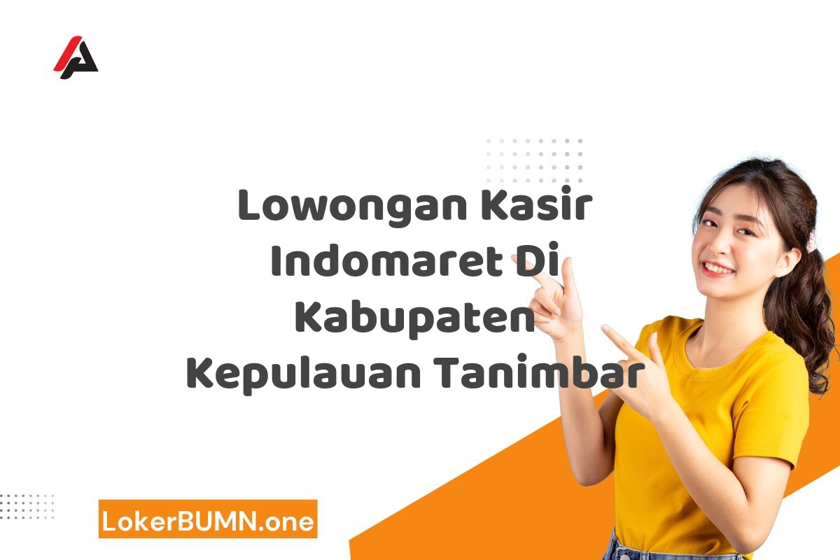 Lowongan Kasir Indomaret Di Kabupaten Kepulauan Tanimbar
