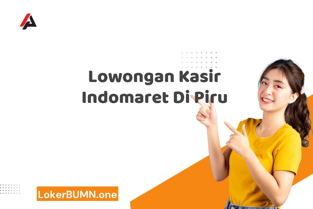Lowongan Kasir Indomaret Di Piru