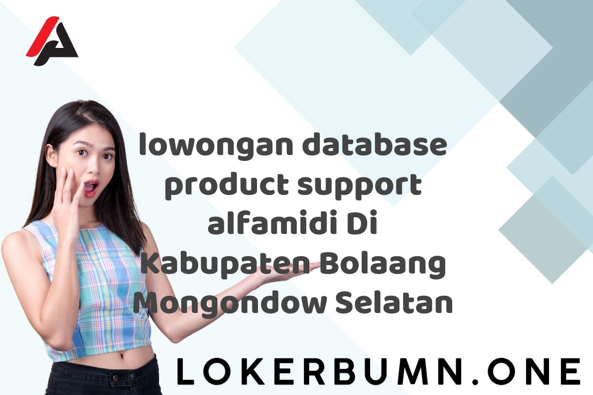 lowongan database product support alfamidi Di Kabupaten Bolaang Mongondow Selatan