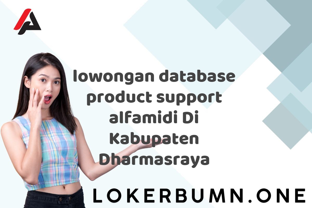 lowongan database product support alfamidi Di Kabupaten Dharmasraya
