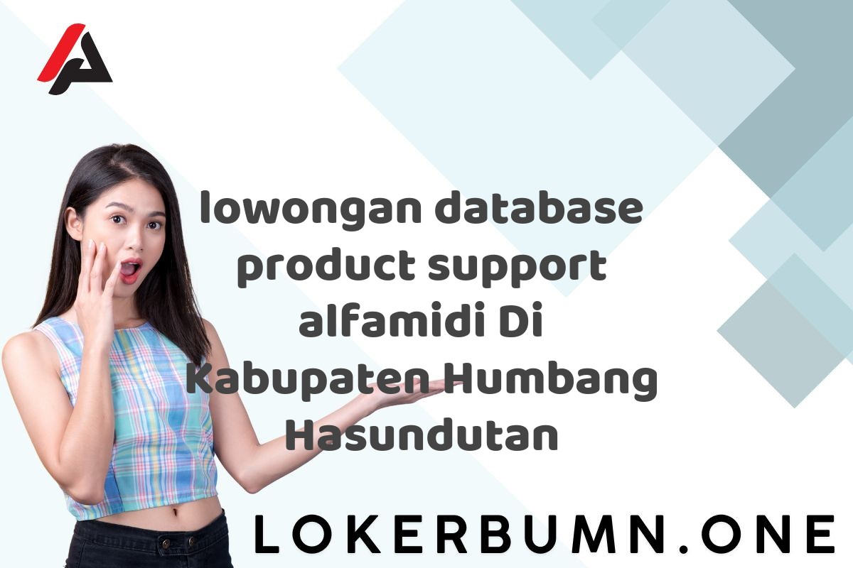 lowongan database product support alfamidi Di Kabupaten Humbang Hasundutan