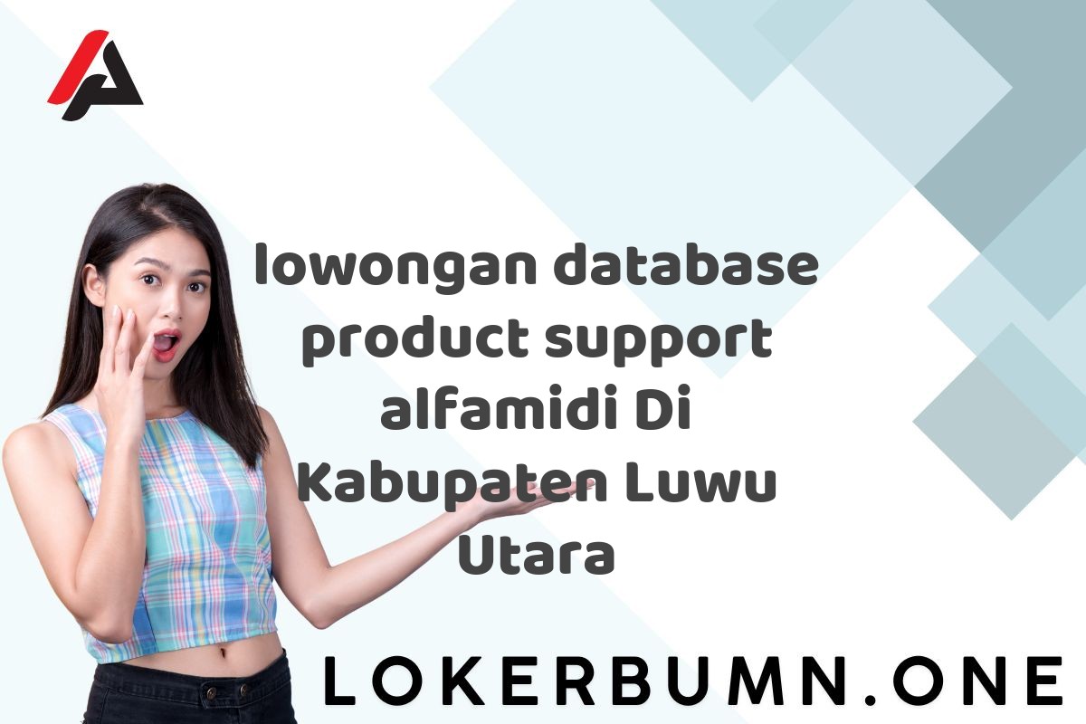 lowongan database product support alfamidi Di Kabupaten Luwu Utara