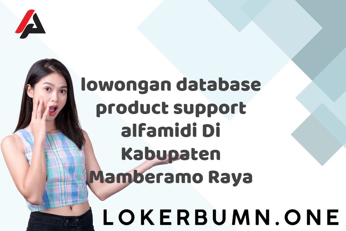 lowongan database product support alfamidi Di Kabupaten Mamberamo Raya