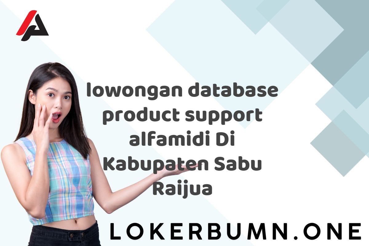 lowongan database product support alfamidi Di Kabupaten Sabu Raijua