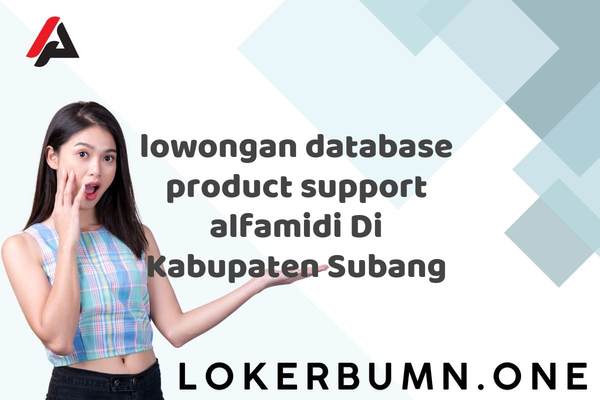 lowongan database product support alfamidi Di Kabupaten Subang