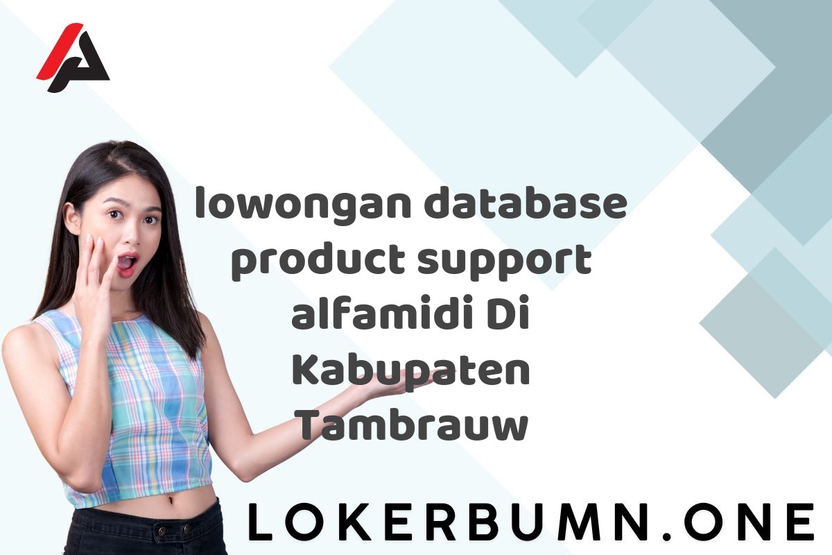 lowongan database product support alfamidi Di Kabupaten Tambrauw