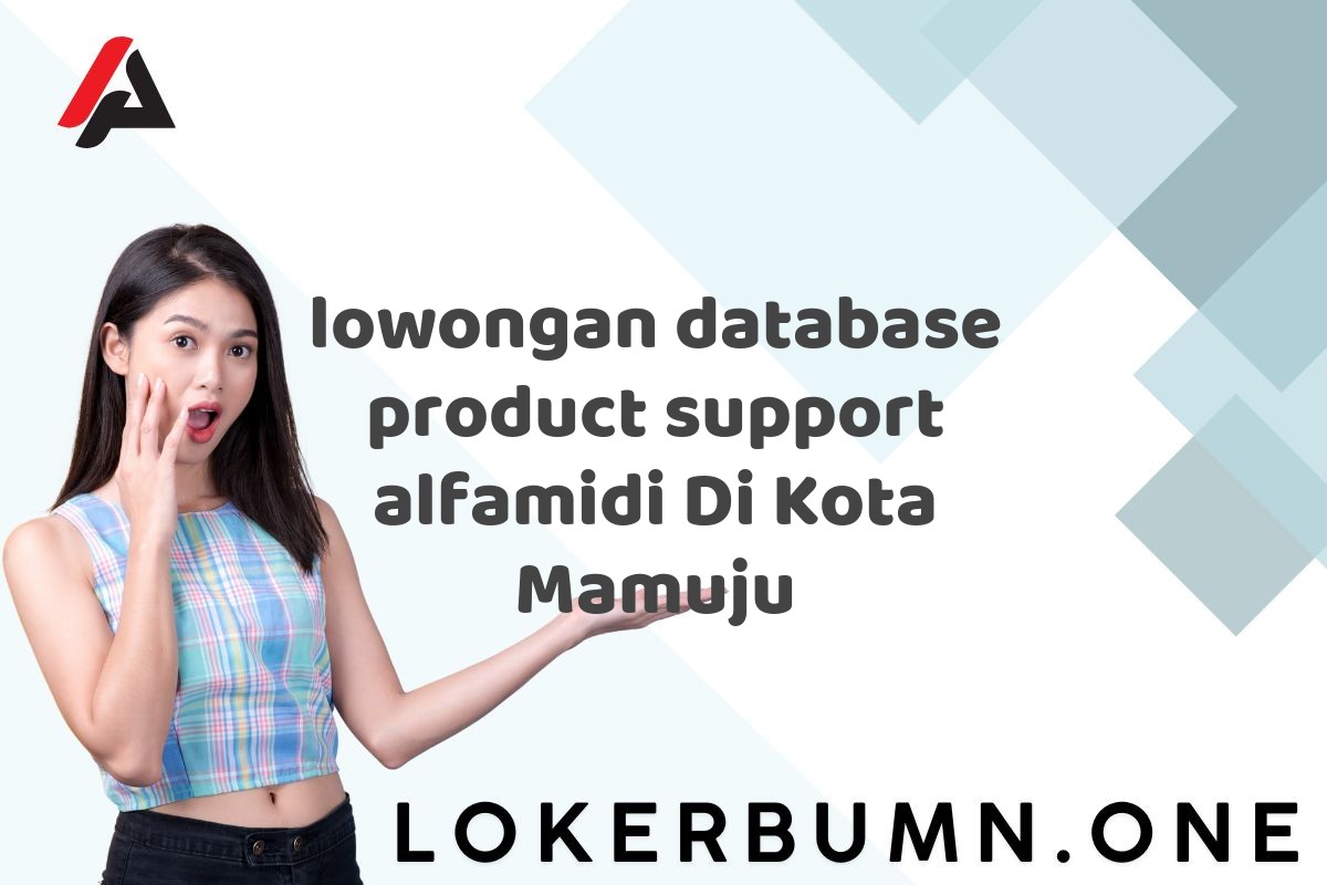 lowongan database product support alfamidi Di Kota Mamuju
