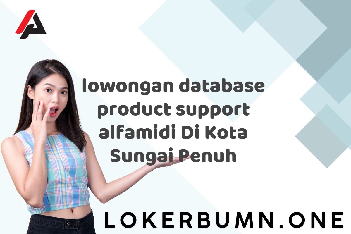 lowongan database product support alfamidi Di Kota Sungai Penuh