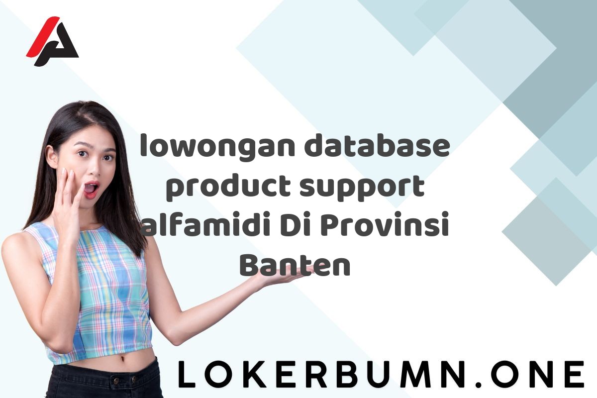 lowongan database product support alfamidi Di Provinsi Banten