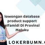 lowongan database product support alfamidi Di Provinsi Maluku Tahun 2025 (Buruan Daftar Sekarang)