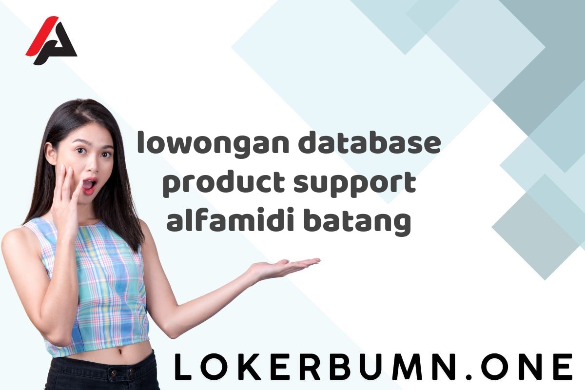 lowongan database product support alfamidi batang