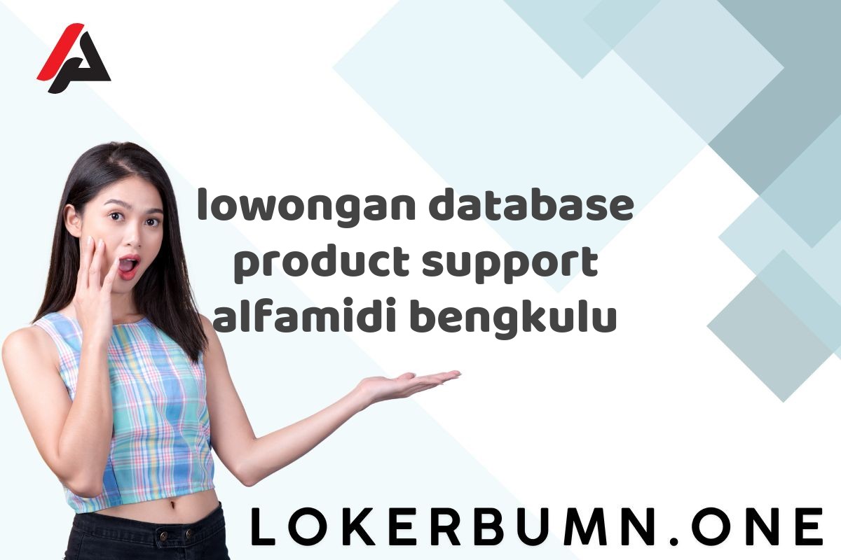 lowongan database product support alfamidi bengkulu