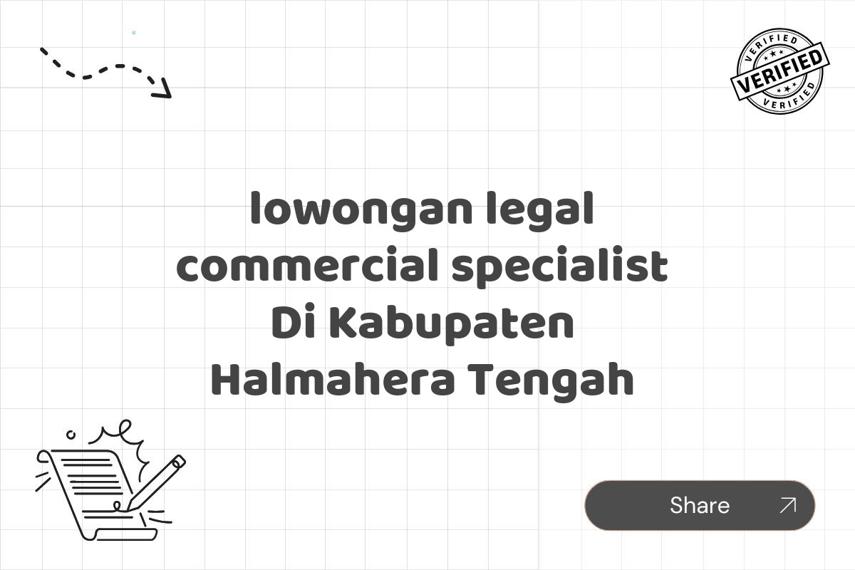 lowongan legal commercial specialist Di Kabupaten Halmahera Tengah