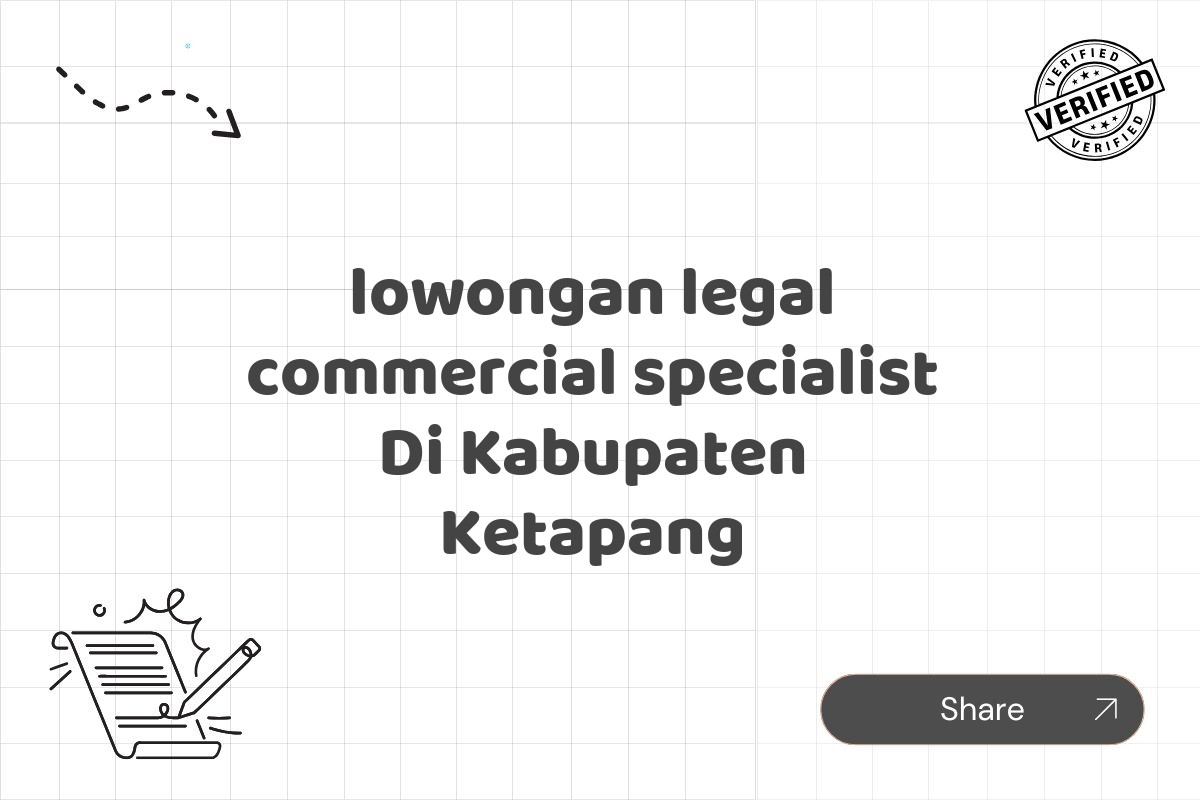 lowongan legal commercial specialist Di Kabupaten Ketapang