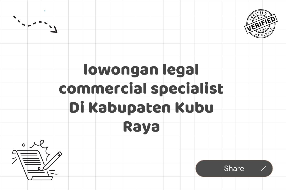 lowongan legal commercial specialist Di Kabupaten Kubu Raya