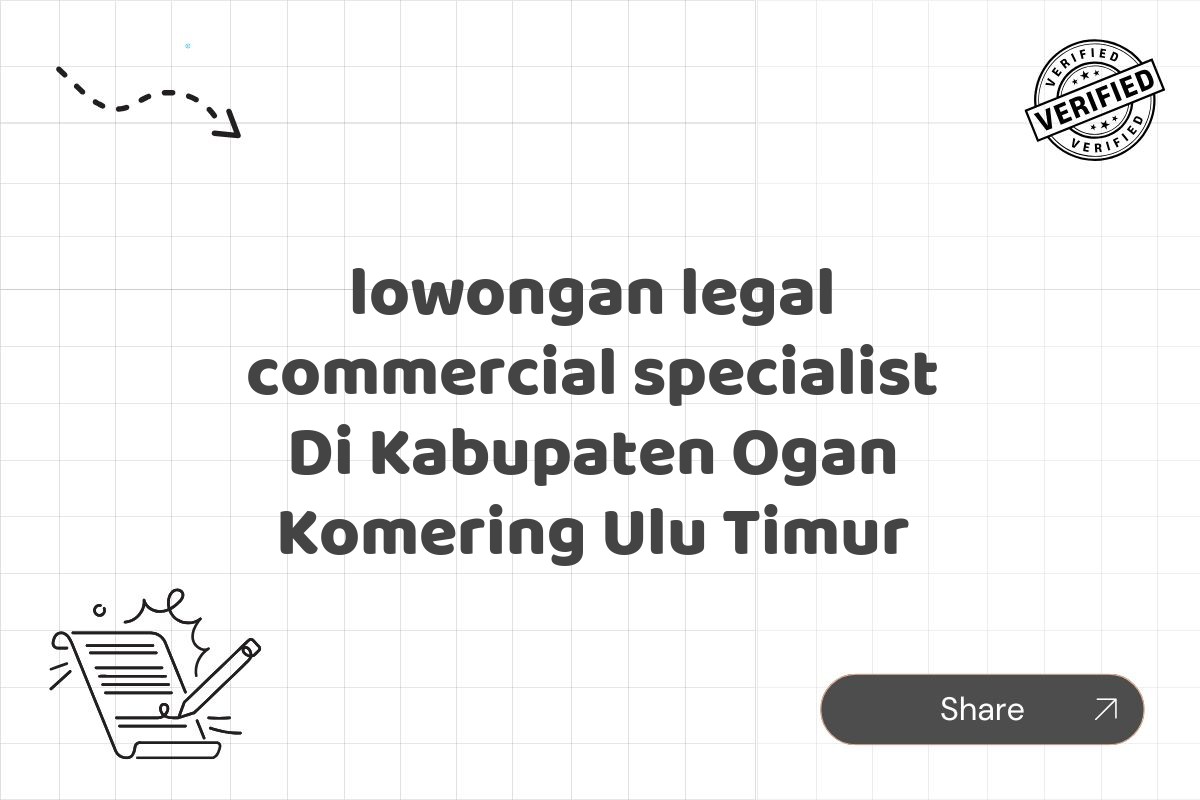 lowongan legal commercial specialist Di Kabupaten Ogan Komering Ulu Timur