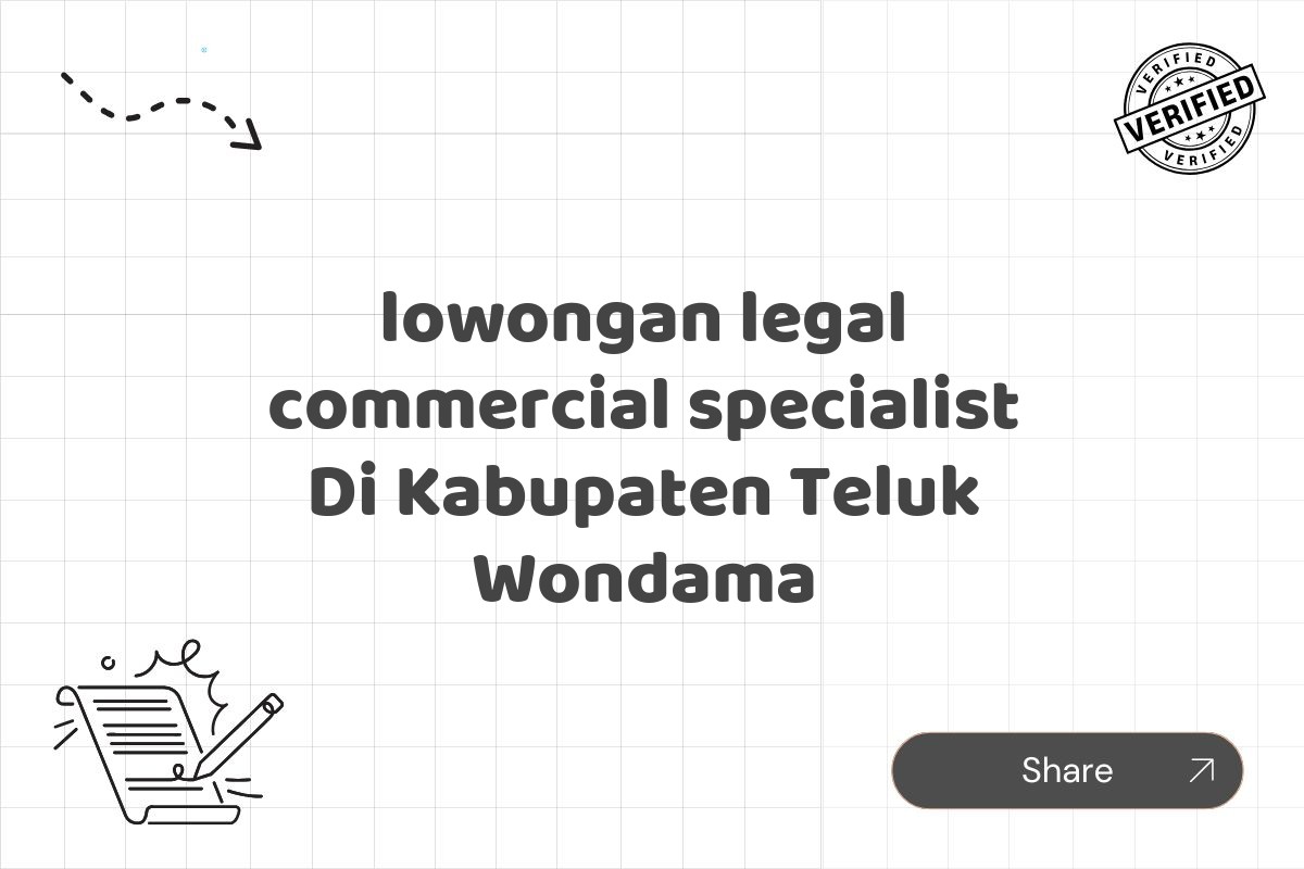 lowongan legal commercial specialist Di Kabupaten Teluk Wondama