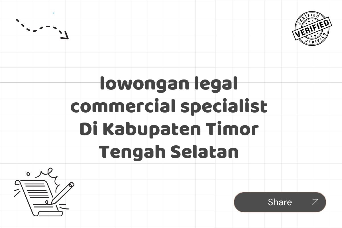 lowongan legal commercial specialist Di Kabupaten Timor Tengah Selatan