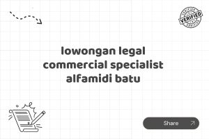 lowongan legal commercial specialist alfamidi batu Tahun 2025 (Yang Wajib Anda Ketahui)