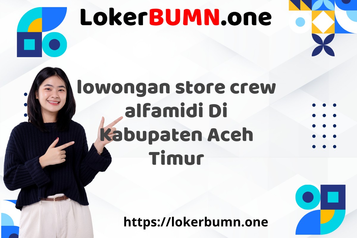 lowongan store crew alfamidi Di Kabupaten Aceh Timur