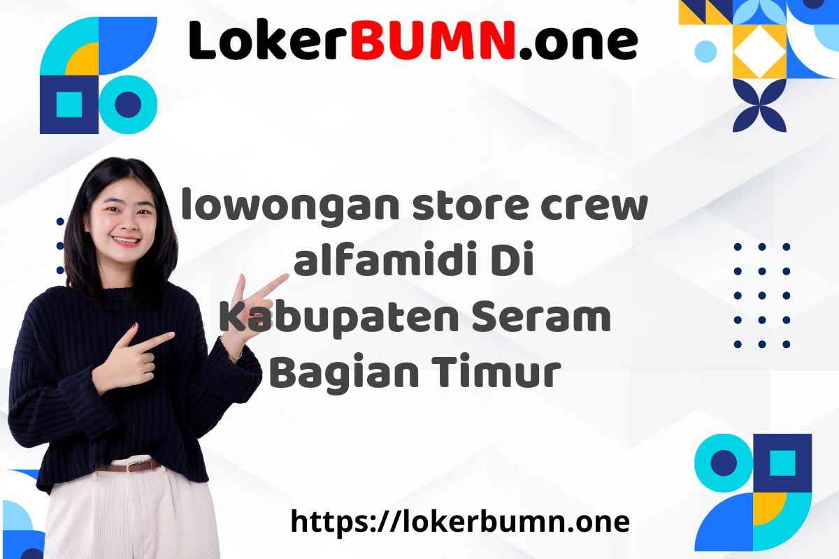 lowongan store crew alfamidi Di Kabupaten Seram Bagian Timur