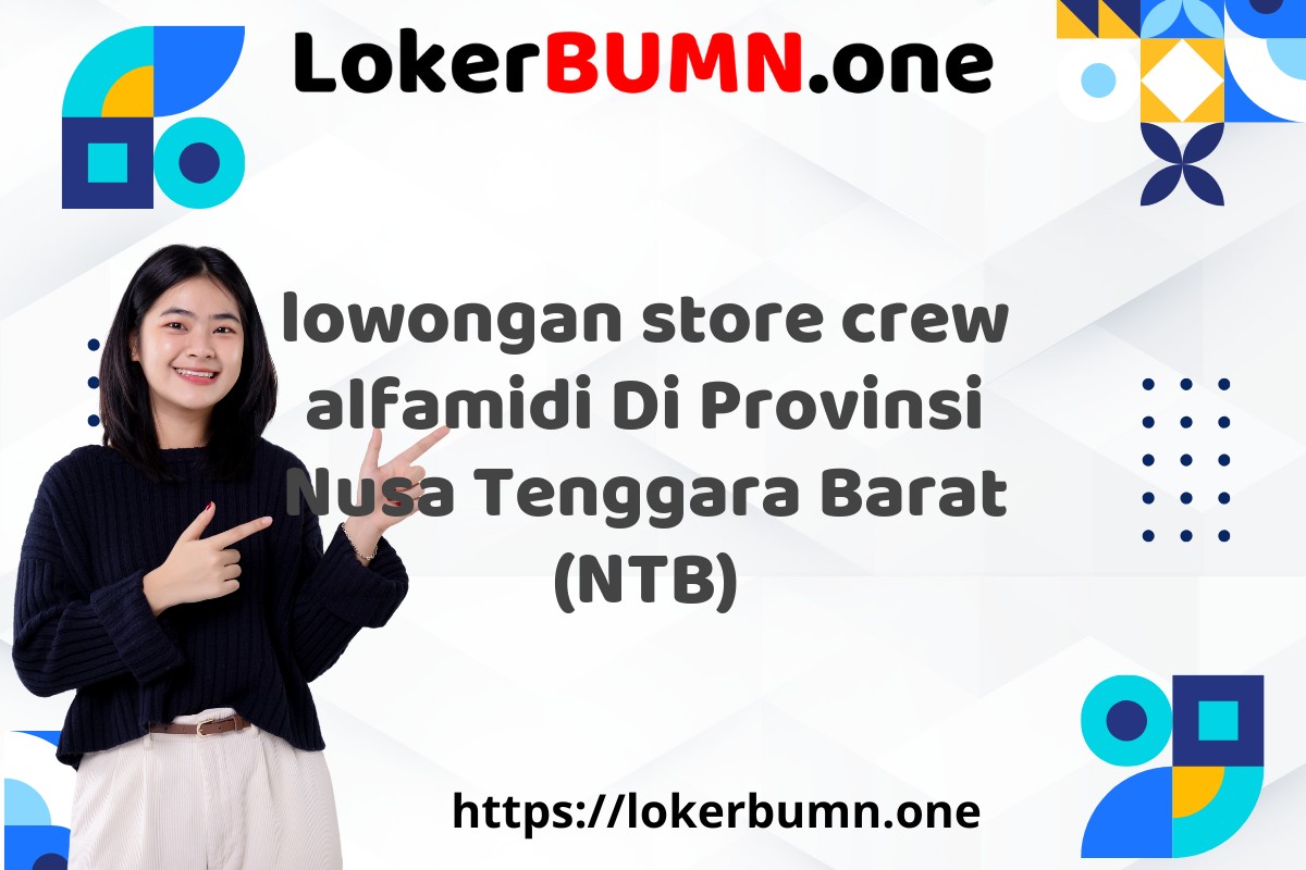 lowongan store crew alfamidi Di Provinsi Nusa Tenggara Barat (NTB)