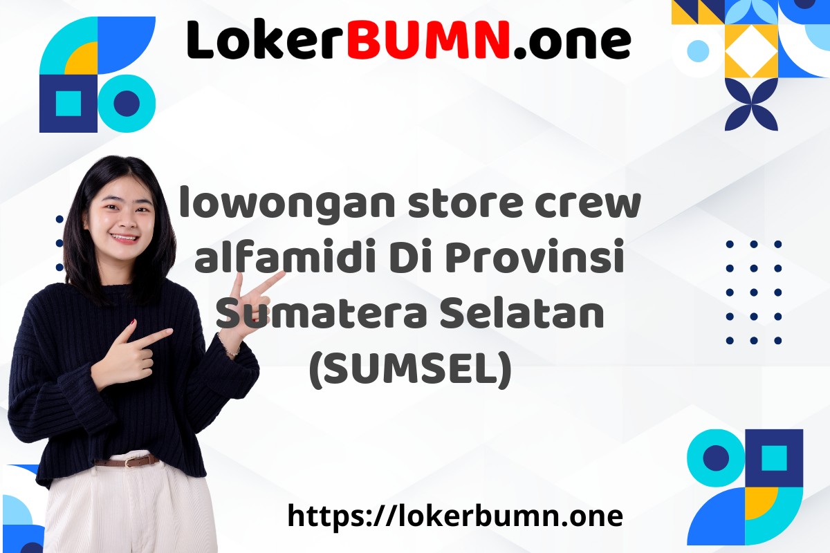 lowongan store crew alfamidi Di Provinsi Sumatera Selatan (SUMSEL)