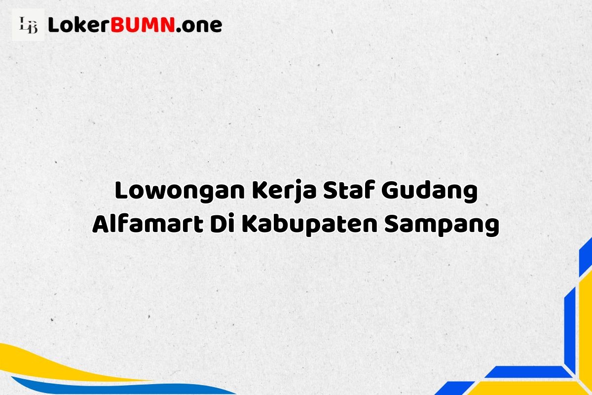 Lowongan Kerja Staf Gudang Alfamart Di Kabupaten Sampang