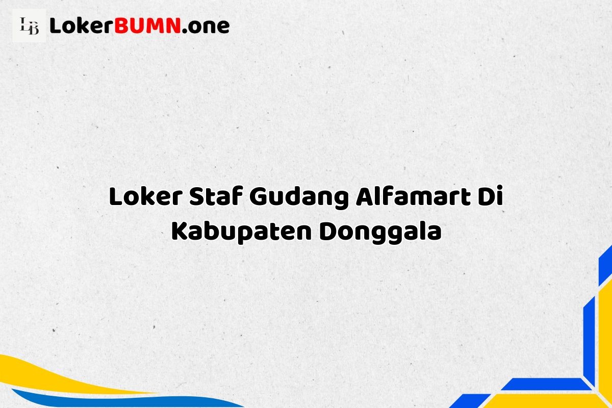 Loker Staf Gudang Alfamart Di Kabupaten Donggala