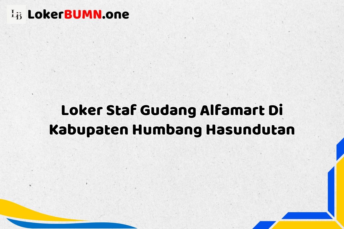 Loker Staf Gudang Alfamart Di Kabupaten Humbang Hasundutan