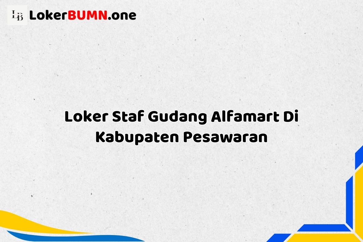 Loker Staf Gudang Alfamart Di Kabupaten Pesawaran